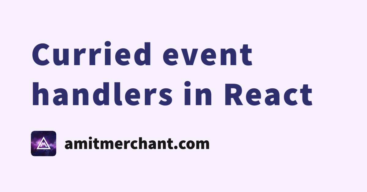 curried-event-handlers-in-react-js-amit-merchant-a-blog-on-php