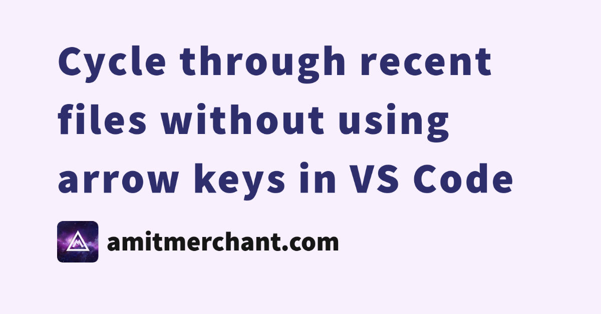 cycle-through-recent-files-without-using-arrow-keys-in-vs-code-amit