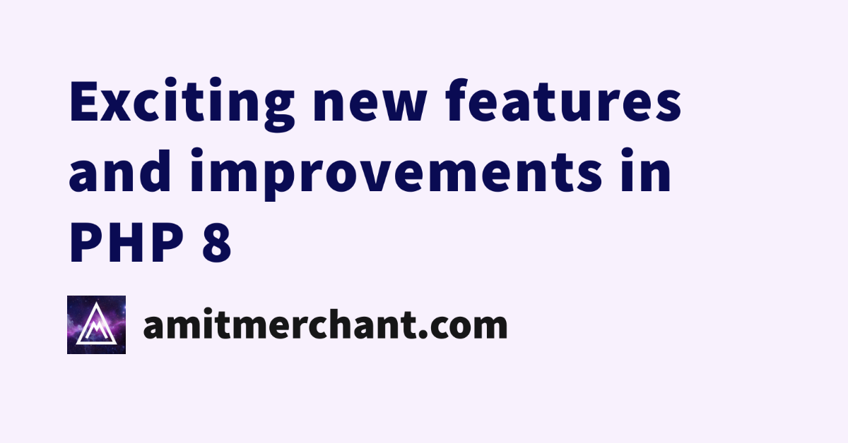 Exciting New Features And Improvements In PHP 8 — Amit Merchant — A ...