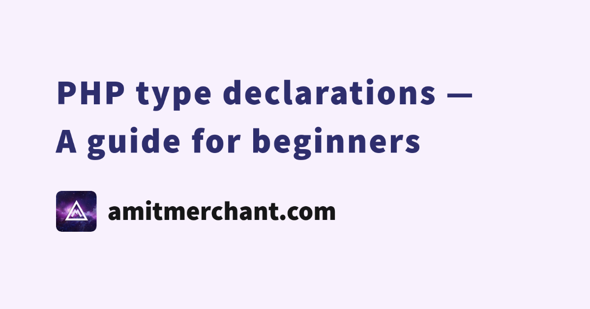 php-type-declarations-a-guide-for-beginners-amit-merchant-a-blog